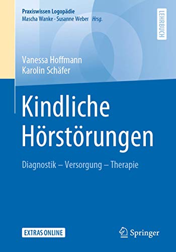 Kindliche Hörstörungen: Diagnostik - Versorgung - Therapie (Praxiswissen Logopädie) von Springer
