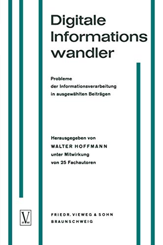 Digitale Informationswandler: Probleme der Informationsverarbeitung in ausgewählten Beiträgen / Selected Articles on Problems of Information ... concernant le traitement d’informations von Vieweg+Teubner Verlag