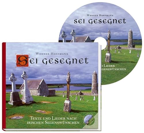Sei gesegnet: Lieder und Texte nach irischen Segenswünschen von Felsenfest Musikverlag / Kawohl