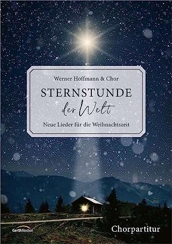 Sternstunde der Welt - Chorpartitur: Neue Lieder für die Weihnachtszeit