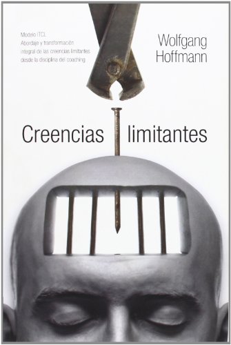 Creencias limitantes: Modelo ITCL. Identificación y transformación integral de las creencias limitantes desde la disciplina del coaching von Cognitio LLC