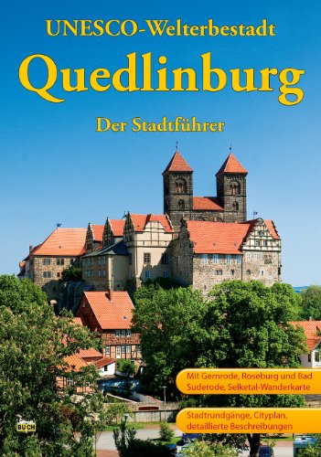 Quedlinburg: Ein Führer durch die Weltkulturerbe-Stadt (Touristen-Reihe)