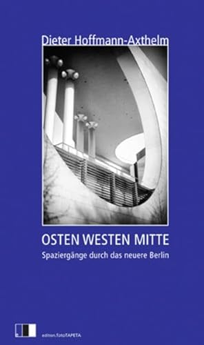 Osten Westen Mitte: Spaziergänge eines Planers durch das neuere Berlin