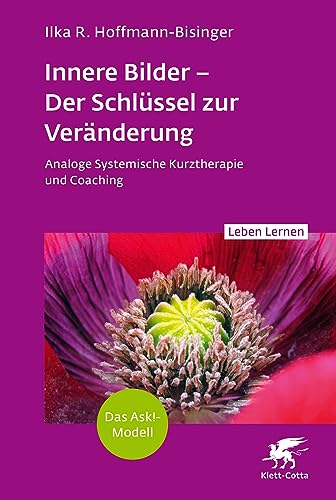 Innere Bilder – Der Schlüssel zur Veränderung (Leben Lernen, Bd. 343): Analoge Systemische Kurztherapie und Coaching | Das Ask!-Modell von Klett-Cotta