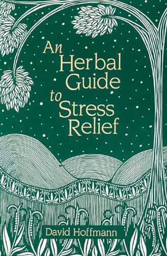 An Herbal Guide to Stress Relief: Gentle Remedies and Techniques for Healing and Calming the Nervous System von Healing Arts Press