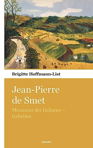 Jean-Pierre de Smet: Missionar der Indianer - Geliebter von novum pocket