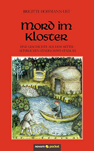 Mord im Kloster: Eine Geschichte Aus Dem Mittelalterlichen Stadelouwe-Stadlau von novum publishing gmbh