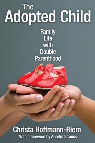 The Adopted Child: Family Life with Double Parenthood (Marriage and Family Studies) von Routledge