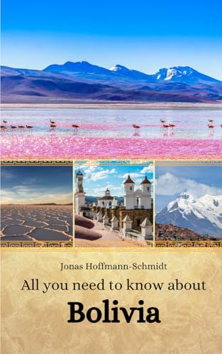 All you need to know about Bolivia All you need to know about Bolivia von Independently published