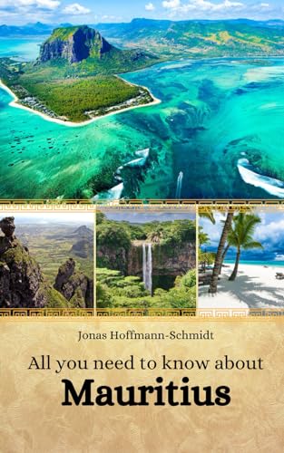 All you need to know about Mauritius All you need to know about Mauritius