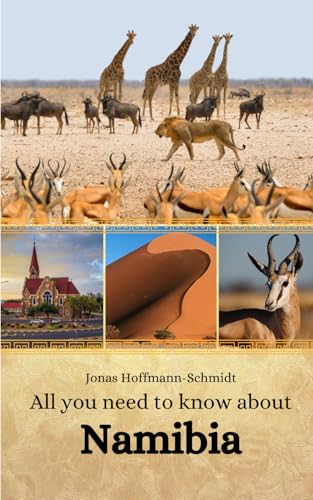 All you need to know about Namibia All you need to know about Namibia von Independently published