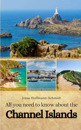 All you need to know about the Channel Islands All you need to know about the Channel Islands von Independently published