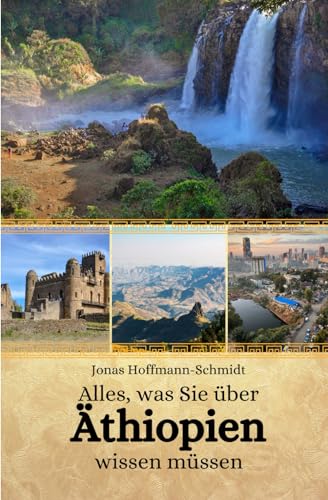 Alles, was Sie über Äthiopien wissen müssen Alles, was Sie über Äthiopien wissen müssen von Independently published