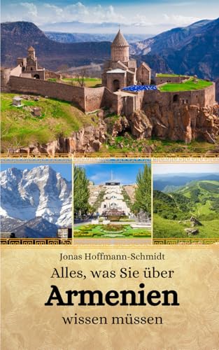 Alles, was Sie über Armenien wissen müssen Alles, was Sie über Armenien wissen müssen von Independently published