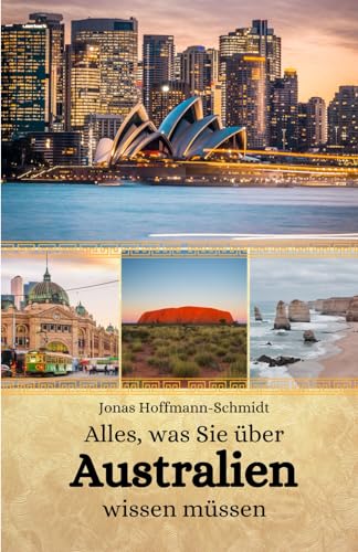 Alles, was Sie über Australien wissen müssen Alles, was Sie über Australien wissen müssen von Independently published