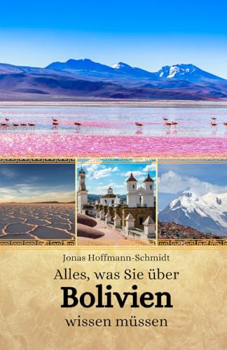 Alles, was Sie über Bolivien wissen müssen