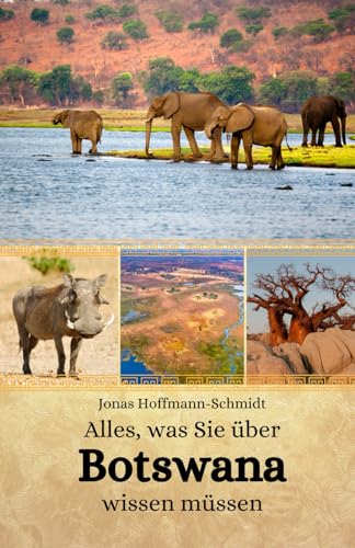 Alles, was Sie über Botswana wissen müssen von Independently published
