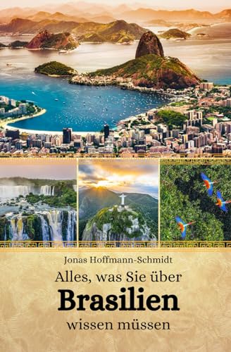 Alles, was Sie über Brasilien wissen müssen Alles, was Sie über Brasilien wissen müssen von Independently published