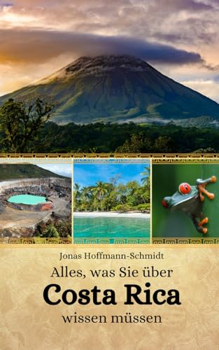 Alles, was Sie über Costa Rica wissen müssen von Independently published