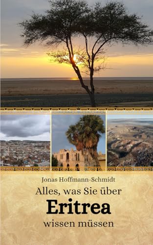 Alles, was Sie über Eritrea wissen müssen Alles, was Sie über Eritrea wissen müssen von Independently published