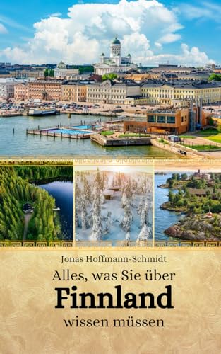 Alles, was Sie über Finnland wissen müssen Alles, was Sie über Finnland wissen müssen von Independently published