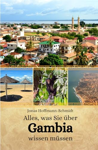 Alles, was Sie über Gambia wissen müssen Alles, was Sie über Gambia wissen müssen von Independently published