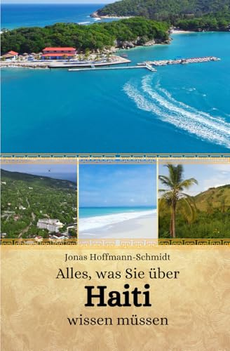 Alles, was Sie über Haiti wissen müssen Alles, was Sie über Haiti wissen müssen von Independently published