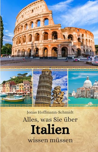Alles, was Sie über Italien wissen müssen