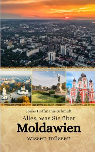 Alles, was Sie über Moldawien wissen müssen Alles, was Sie über Moldawien wissen müssen von Independently published
