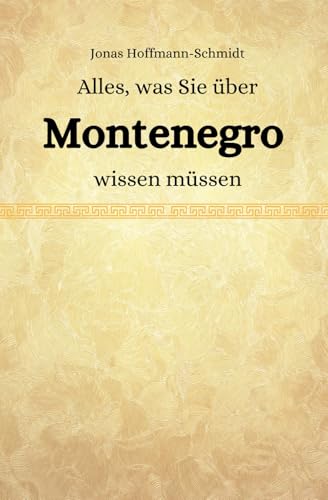 Alles, was Sie über Montenegro wissen müssen Alles, was Sie über Montenegro wissen müssen von Independently published