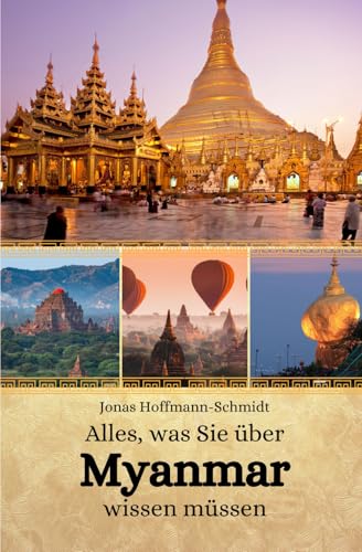 Alles, was Sie über Myanmar wissen müssen Alles, was Sie über Myanmar wissen müssen von Independently published