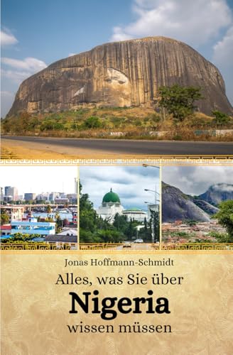 Alles, was Sie über Nigeria wissen müssen Alles, was Sie über Nigeria wissen müssen von Independently published