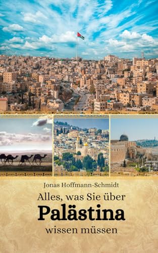 Alles, was Sie über Palästina wissen müssen Alles, was Sie über Palästina wissen müssen von Independently published