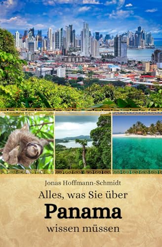 Alles, was Sie über Panama wissen müssen Alles, was Sie über Panama wissen müssen von Independently published