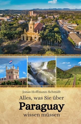 Alles, was Sie über Paraguay wissen müssen