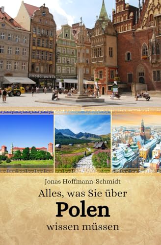 Alles, was Sie über Polen wissen müssen Alles, was Sie über Polen wissen müssen von Independently published