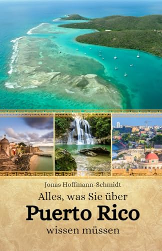 Alles, was Sie über Puerto Rico wissen müssen Alles, was Sie über Puerto Rico wissen müssen von Independently published