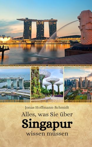 Alles, was Sie über Singapur wissen müssen Alles, was Sie über Singapur wissen müssen