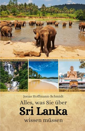 Alles, was Sie über Sri Lanka wissen müssen Alles, was Sie über Sri Lanka wissen müssen von Independently published