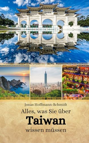 Alles, was Sie über Taiwan wissen müssen