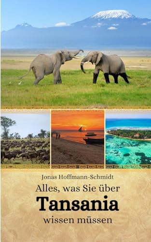 Alles, was Sie über Tansania wissen müssen Alles, was Sie über Tansania wissen müssen von Independently published