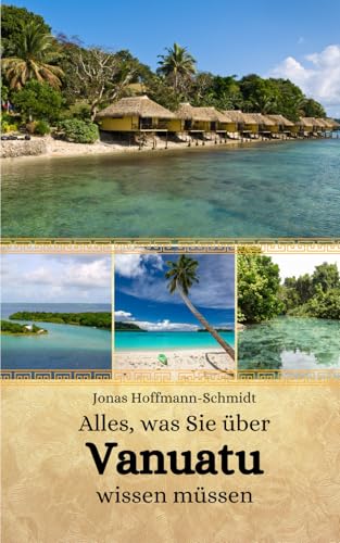 Alles, was Sie über Vanuatu wissen müssen Alles, was Sie über Vanuatu wissen müssen von Independently published