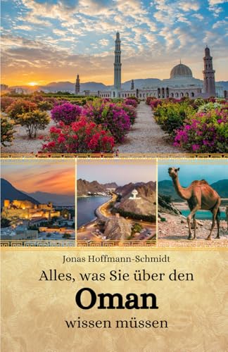 Alles, was Sie über den Oman wissen müssen Alles, was Sie über den Oman wissen müssen von Independently published