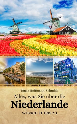 Alles, was Sie über die Niederlande wissen müssen