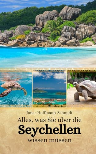 Alles, was Sie über die Seychellen wissen müssen Alles, was Sie über die Seychellen wissen müssen von Independently published