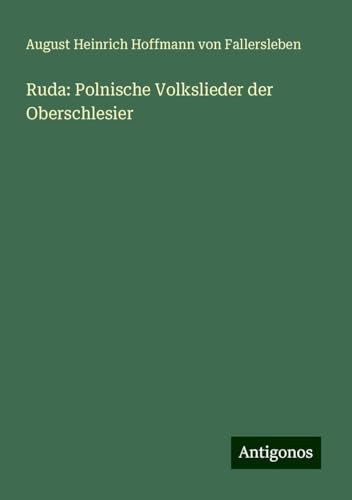 Ruda: Polnische Volkslieder der Oberschlesier von Antigonos Verlag