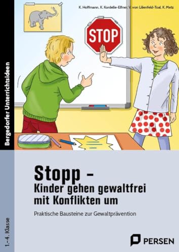 Stopp - Kinder gehen gewaltfrei mit Konflikten um: Praktische Bausteine zur Gewaltprävention (1. bis 4. Klasse) (Bergedorfer Grundsteine Schulalltag - Grundschule) von Persen Verlag i.d. AAP