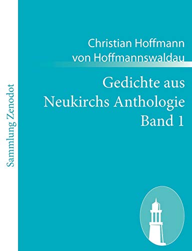 Gedichte aus Neukirchs Anthologie Band 1 von Zenodot Verlagsgesellscha