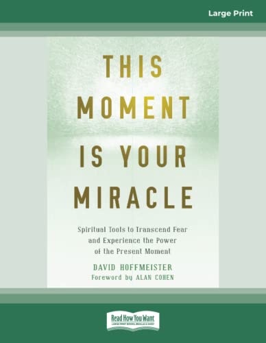 This Moment Is Your Miracle: Spiritual Tools to Transcend Fear and Experience the Power of the Present Moment von ReadHowYouWant