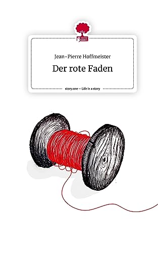 Der rote Faden. Life is a Story - story.one von story.one publishing